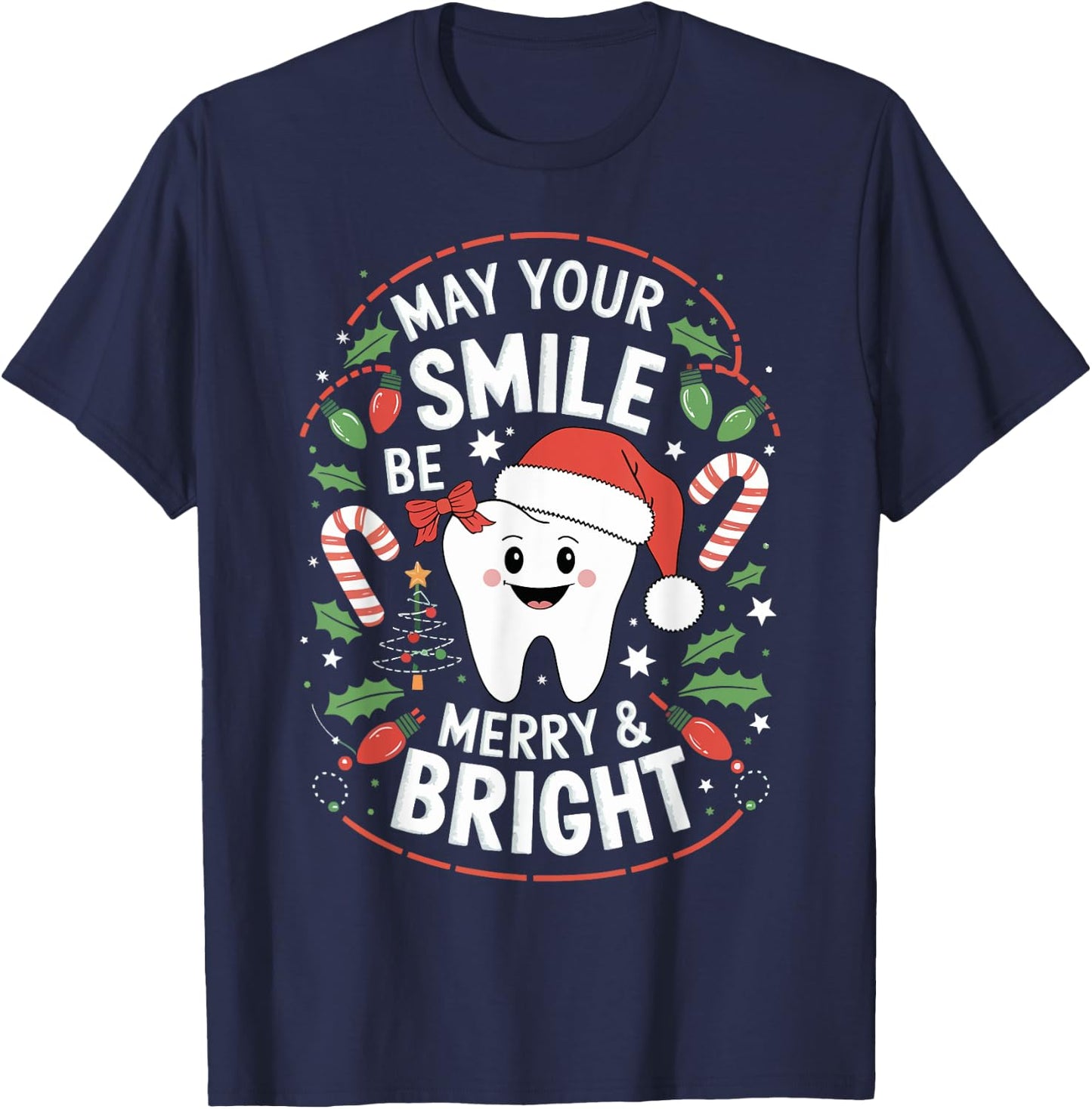 May Your Smile Be Merry And Bright Tooth Dentist Christmas T-Shirt - T-Shirt | Navy