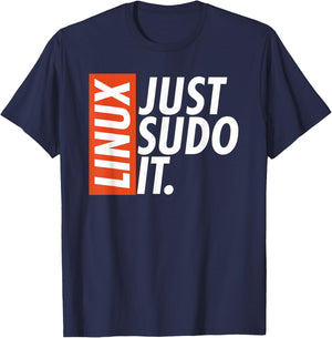 Linux Just Sodo It Coding & Nerd Pride Sudo Style Humor T-Shirt - T-Shirt | Navy