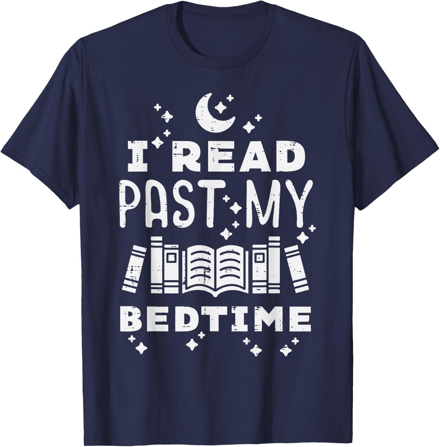 I Read Past My Bedtime Funny Book Lover Bookworm Librarian T-Shirt - T-Shirt | Navy