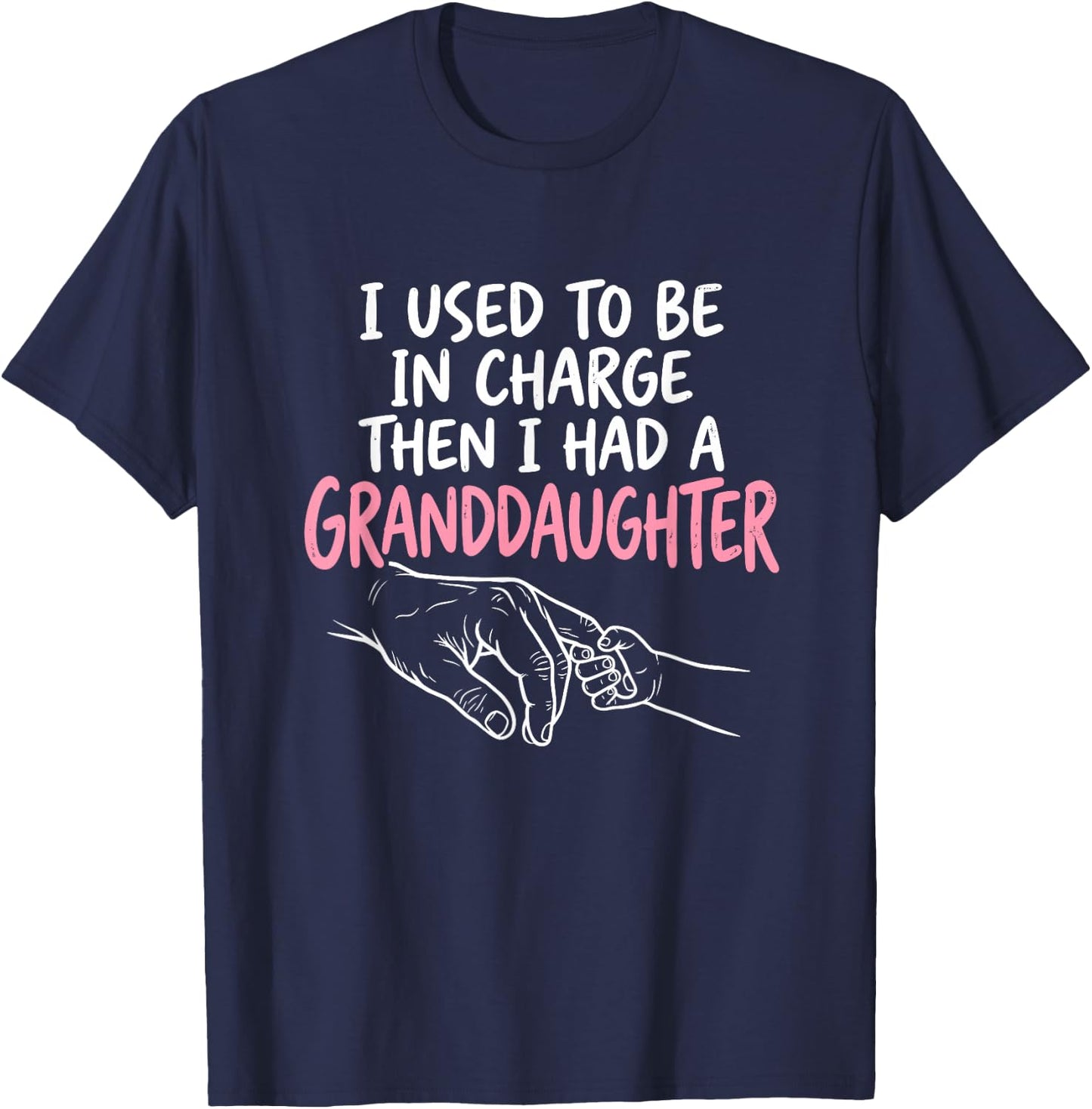 I Used to Be in Charge Then I Had A Granddaughter T-Shirt - T-Shirt | Navy