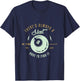 There's always a shot you just have to find it Pool Billard T-Shirt - T-Shirt | Navy