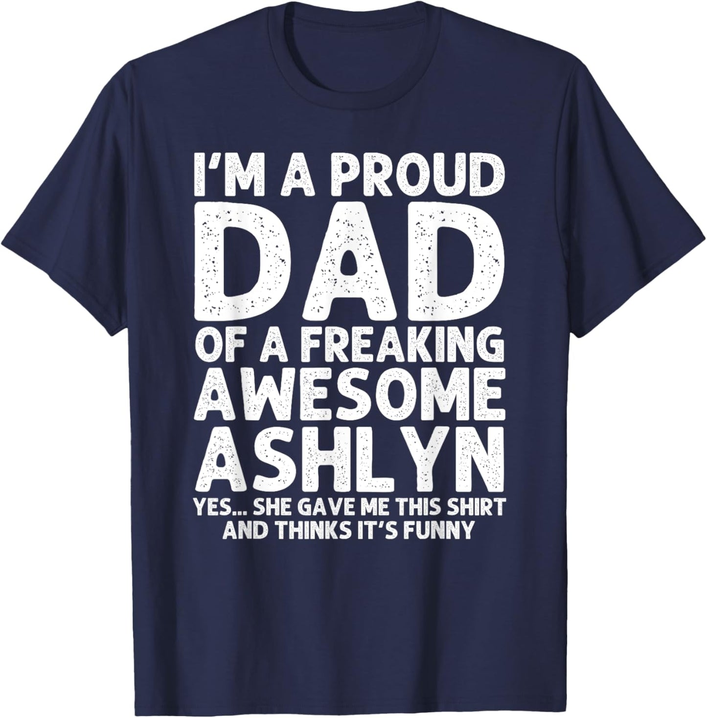 Dad Of ASHLYN Gift Father's Day Funny Personalized Name Joke T-Shirt - T-Shirt | Navy