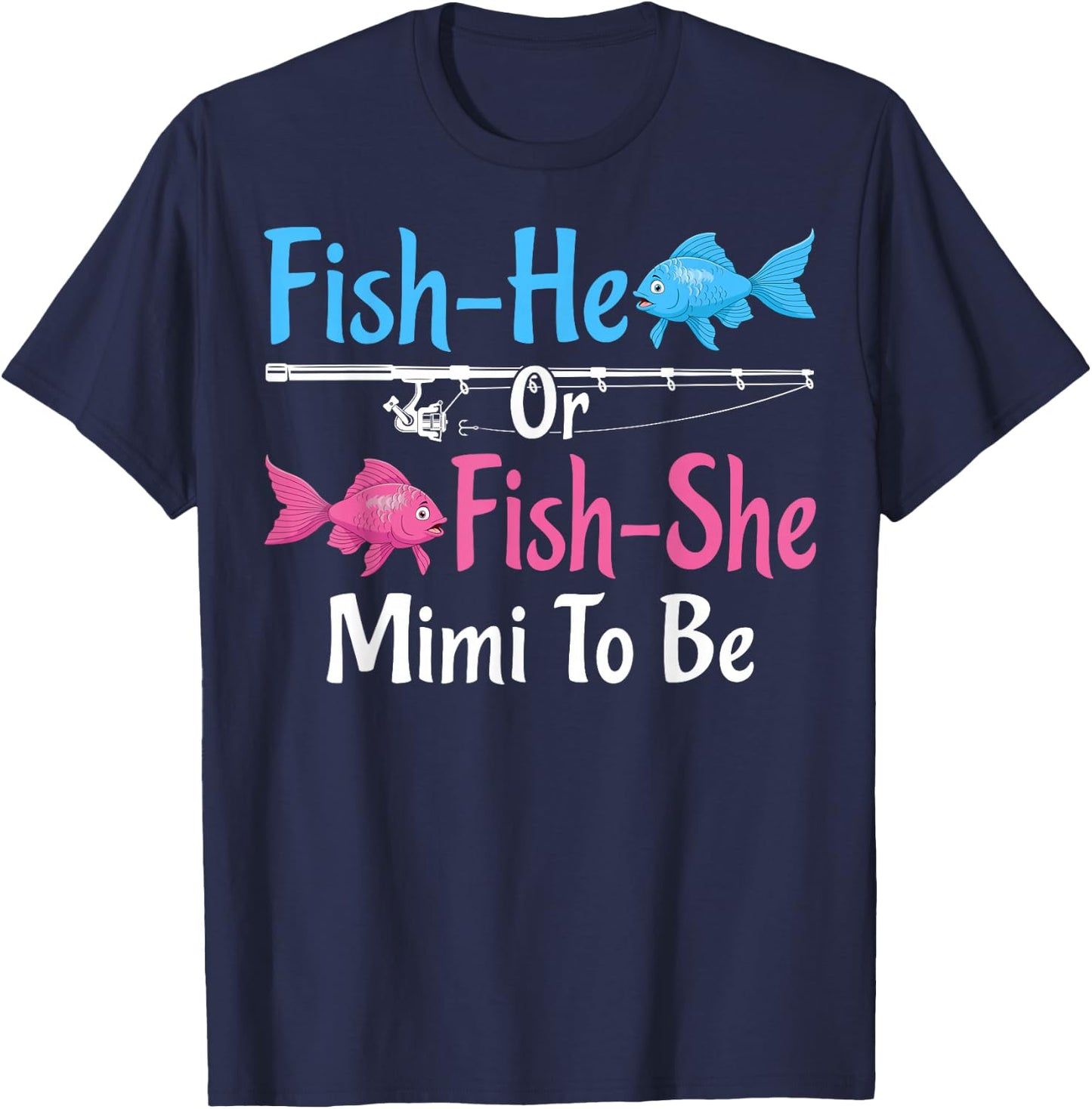 Fish-He Or Fish-She Mimi To Be Gender Reveal Baby Shower T-Shirt - T-Shirt | Navy