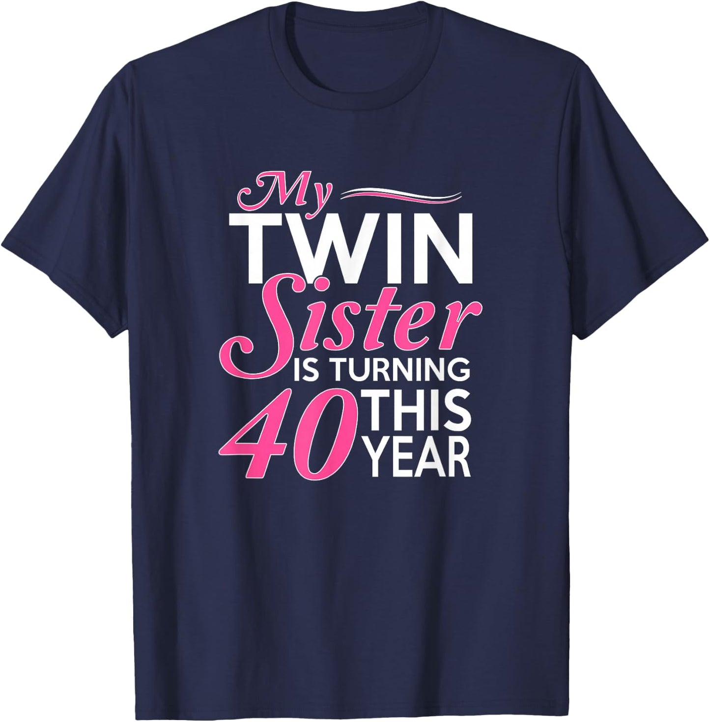 40th Birthday Gifts for Twin Sisters Funny Birth Year T-Shirt - T-Shirt | Navy