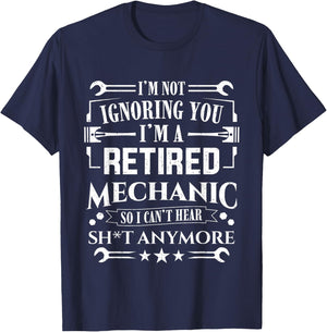 Retirement I'm Not Ignoring You I'm A Retired Mechanic T-Shirt - T-Shirt | Navy