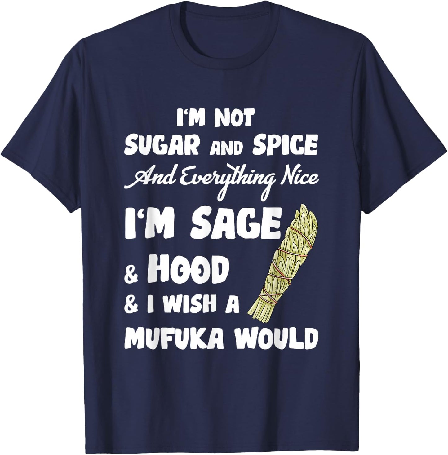 I'm Not Sugar And Spice And Everything Nice I'm Sage Hood T-Shirt - T-Shirt | Navy