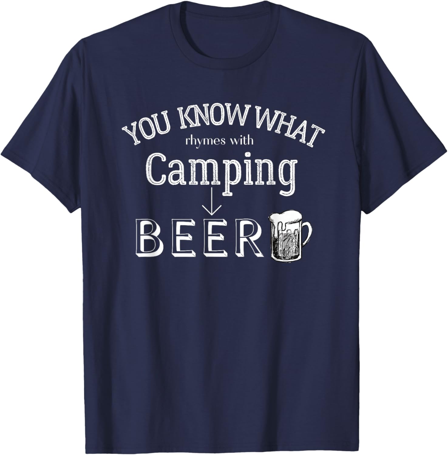 Funny Camping Do You Know What Rhymes With Camping Beer T-Shirt - T-Shirt | Navy