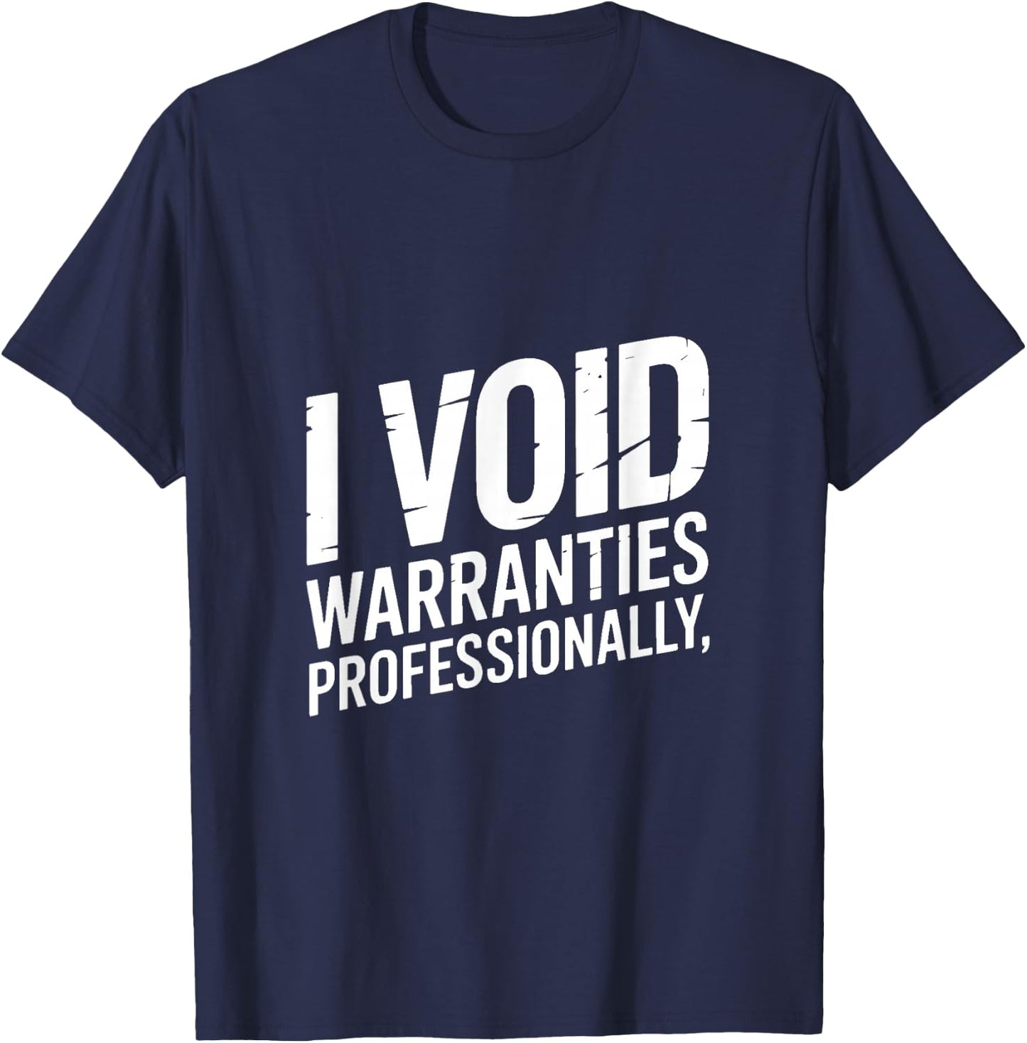 I Void Warranties Professionally Mechanic Humor T-Shirt - T-Shirt | Navy