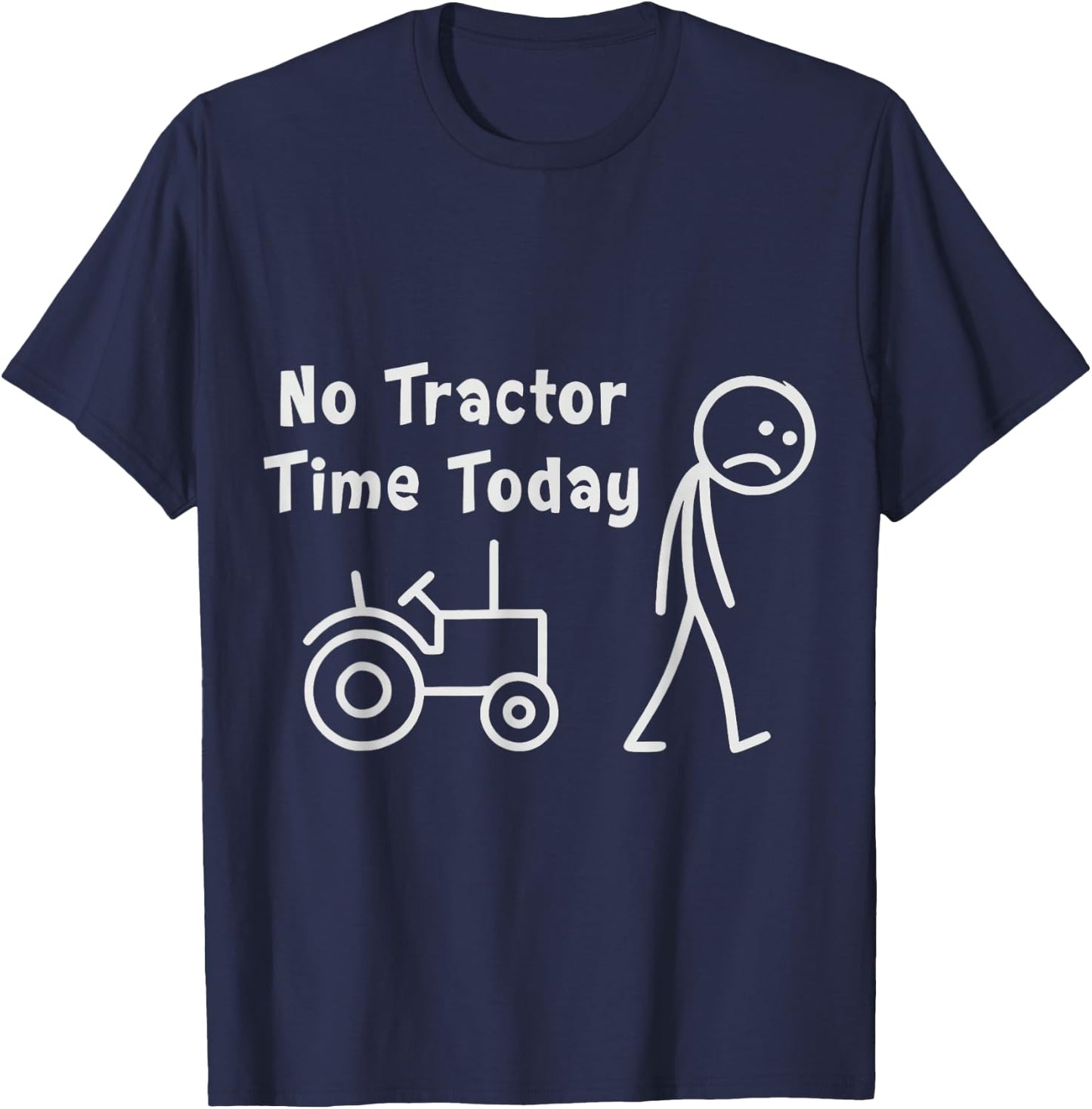 No Tractor Time Today Funny Farmer Stickman Minimalist Art T-Shirt - T-Shirt | Navy