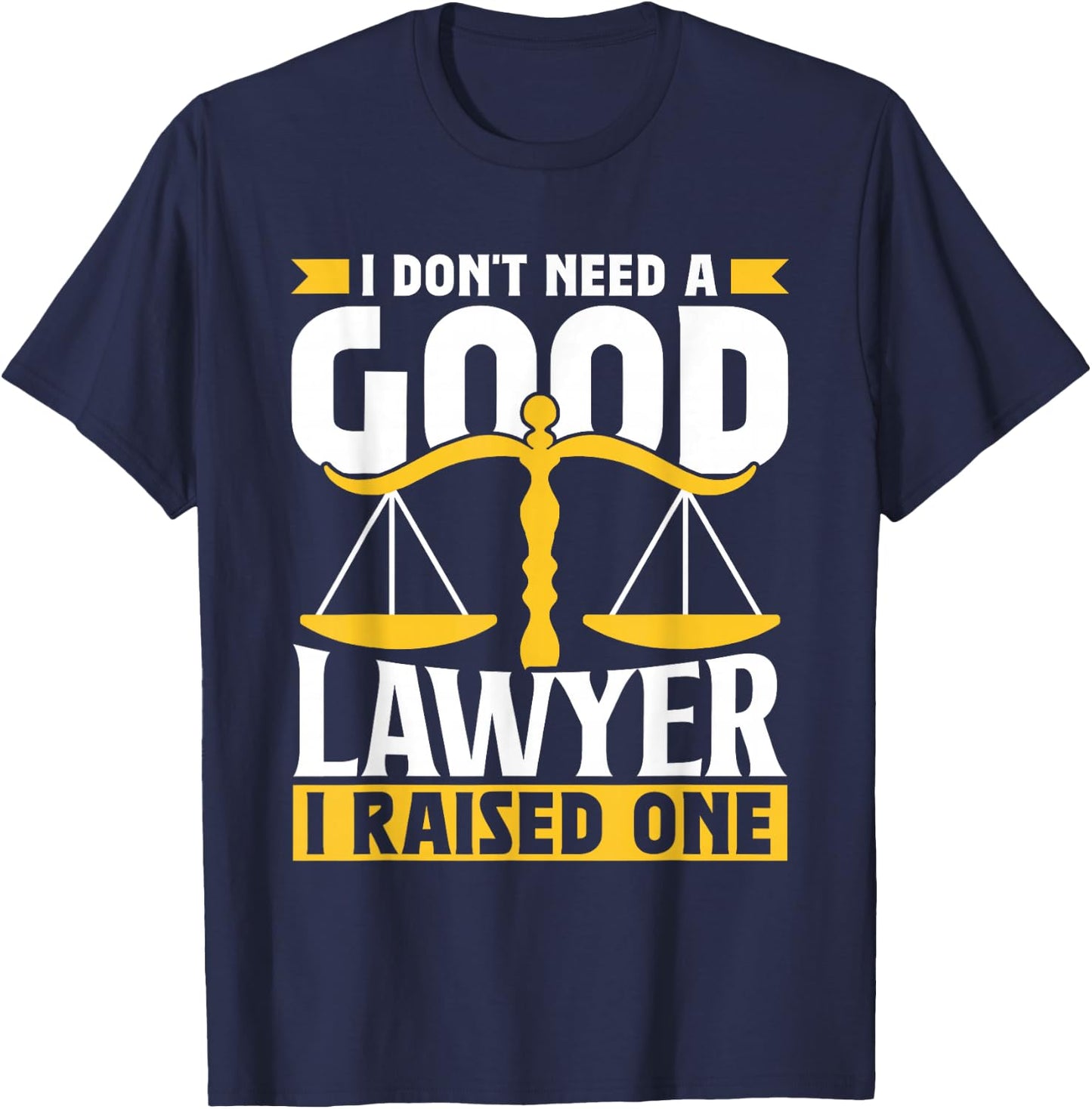 Brauche Keinen Guten Anwalt Habe Einen Aufzogen Lawyer T-Shirt - T-Shirt | Navy