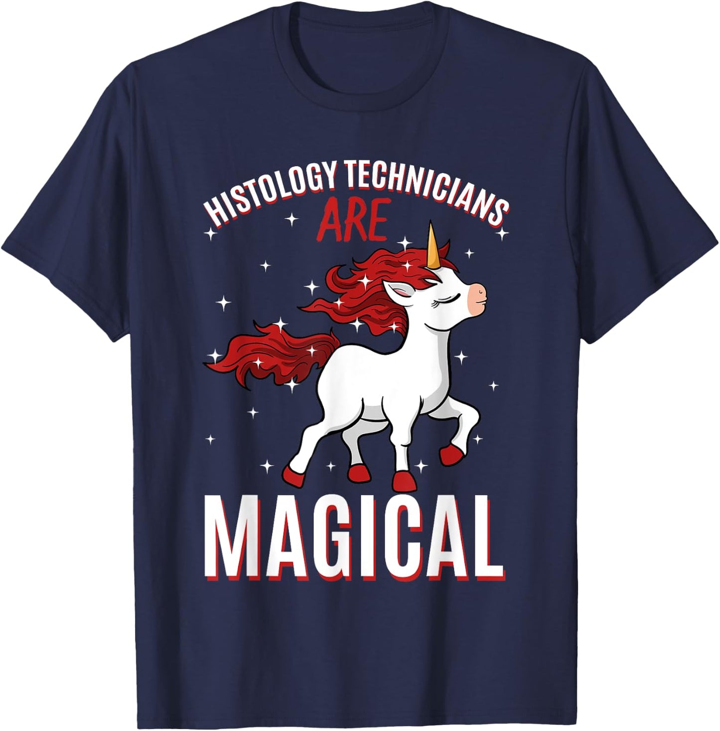 Histology Technicians Are Magical Unicorn Job HT Profession T-Shirt - T-Shirt | Navy