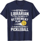 Retired Librarian Yes I Do Have A Retirement Plan Pickleball T-Shirt - T-Shirt | Navy