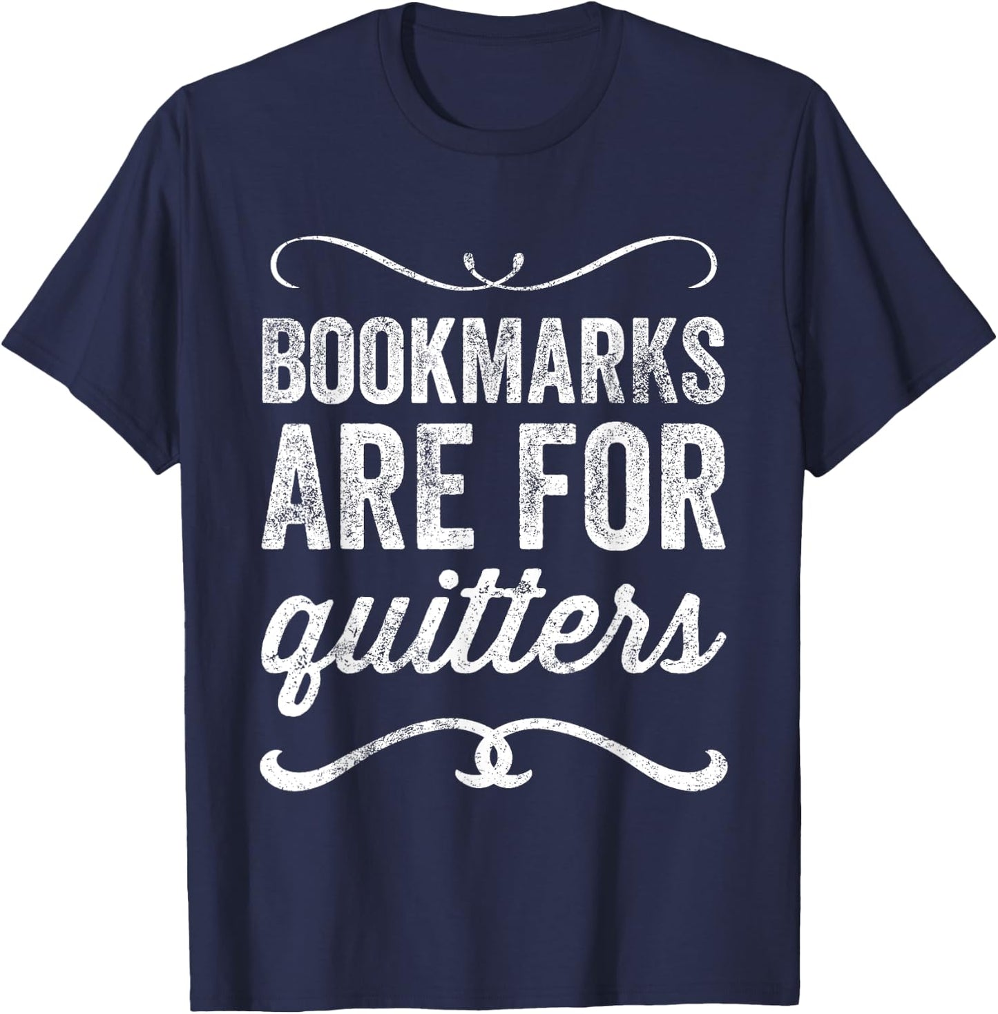 Bookmarks Are For Quitters - Funny Bookworm T-Shirt - T-Shirt | Navy