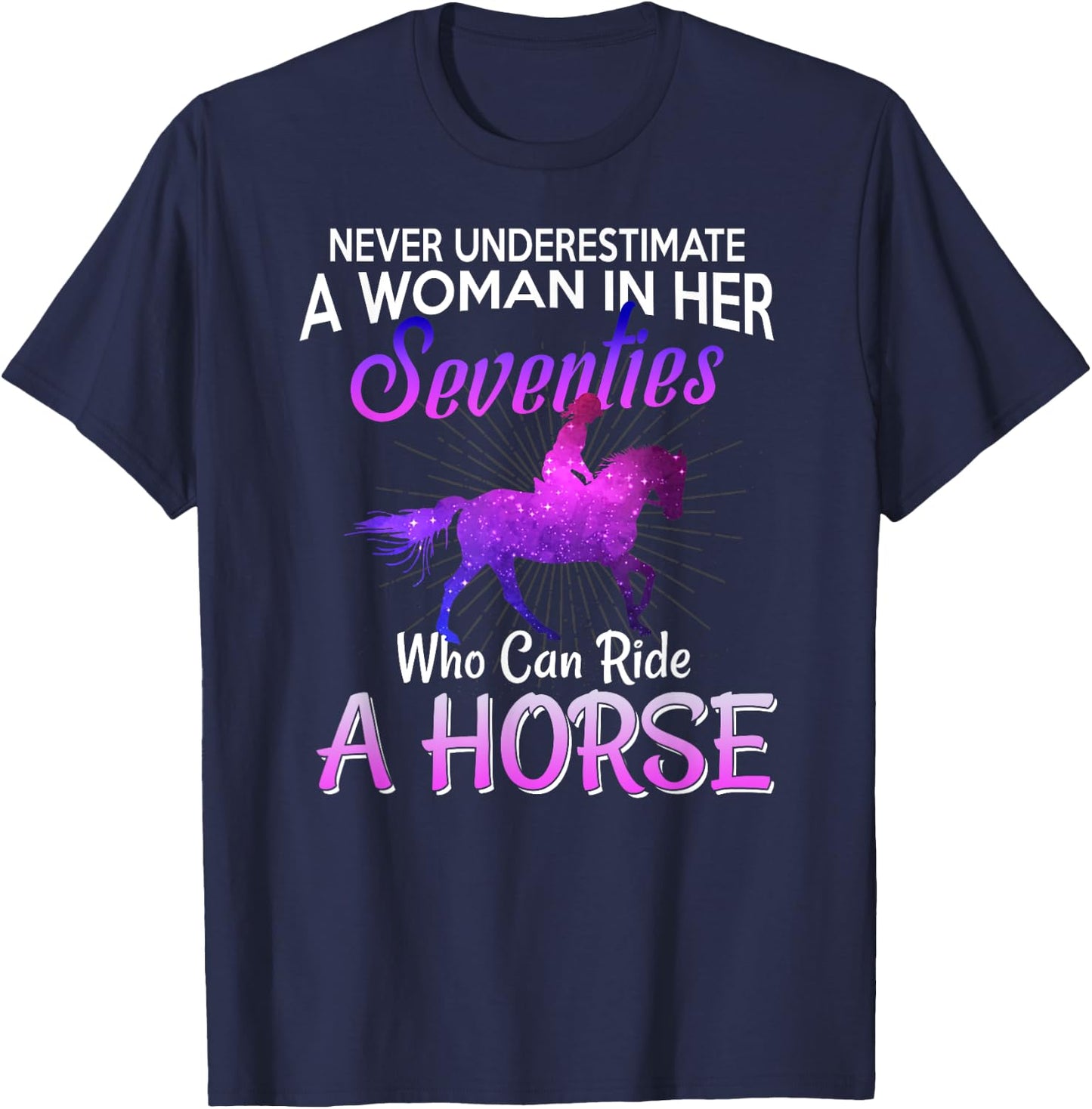 A Woman In Her Seventies Who Can Ride Horse Gift T-Shirt - T-Shirt | Navy