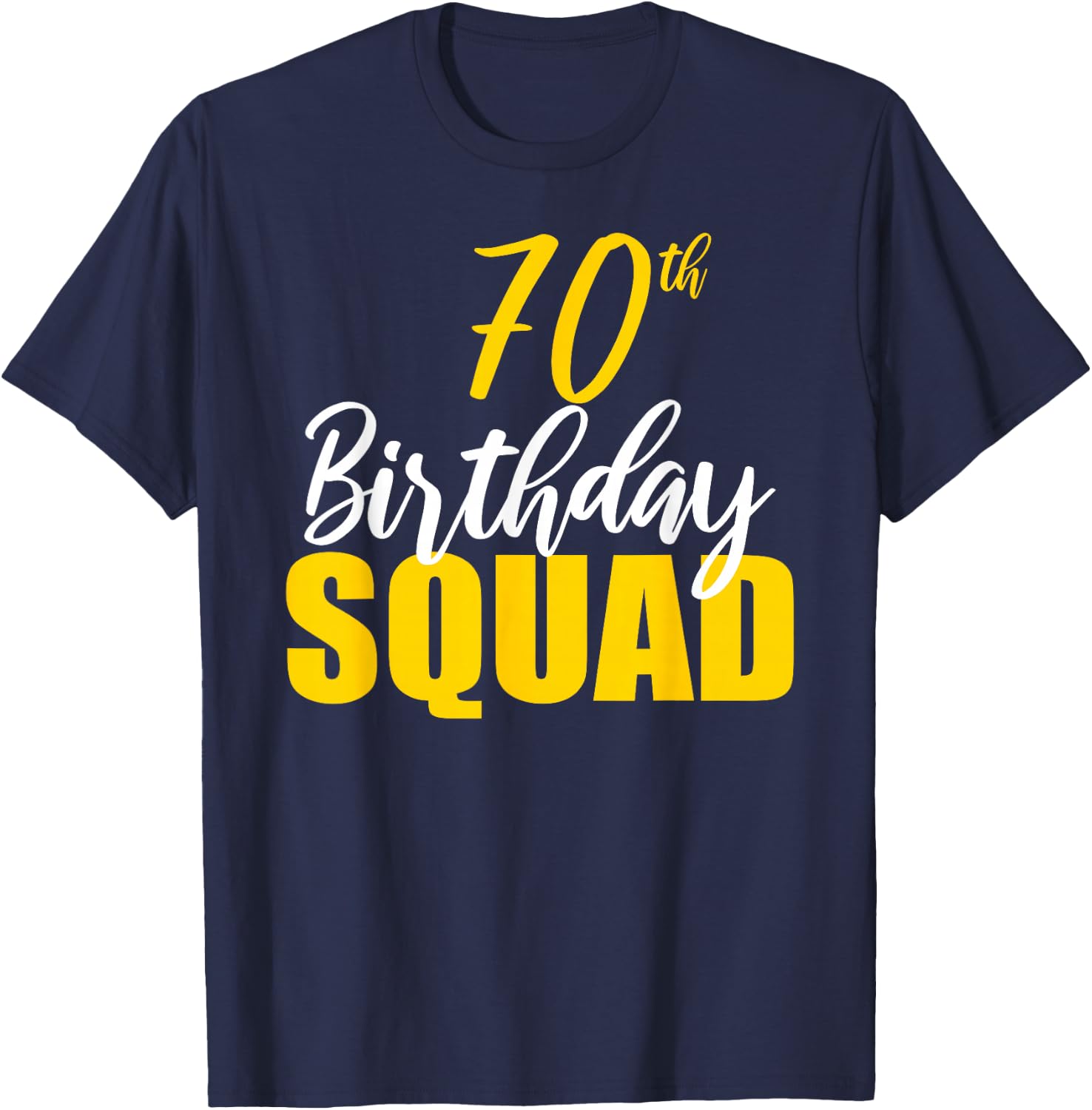 70th Happy Birthday Squad Party Bday Family Group Reunion T-Shirt - T-Shirt | Navy