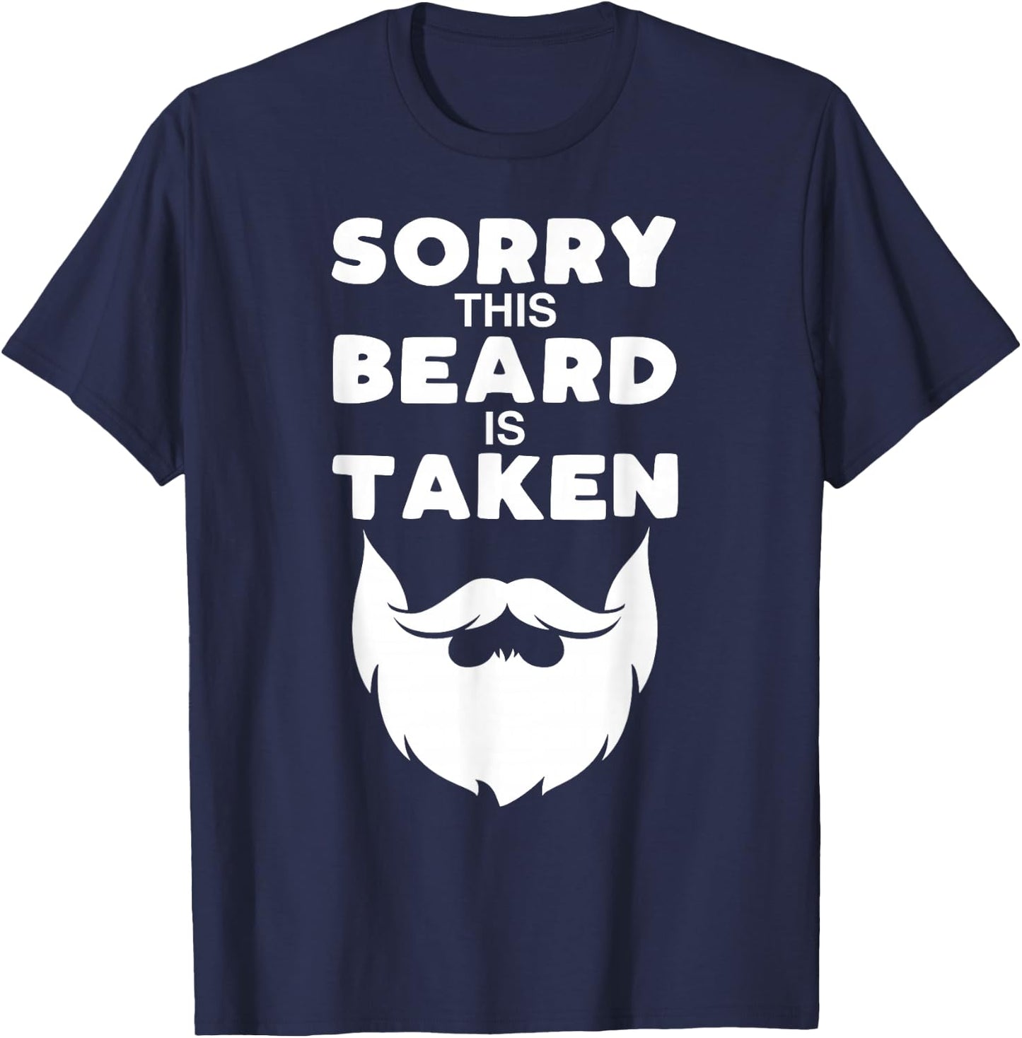 Sorry This Beard is Taken Funny Valentines Day Gift T-Shirt - T-Shirt | Navy
