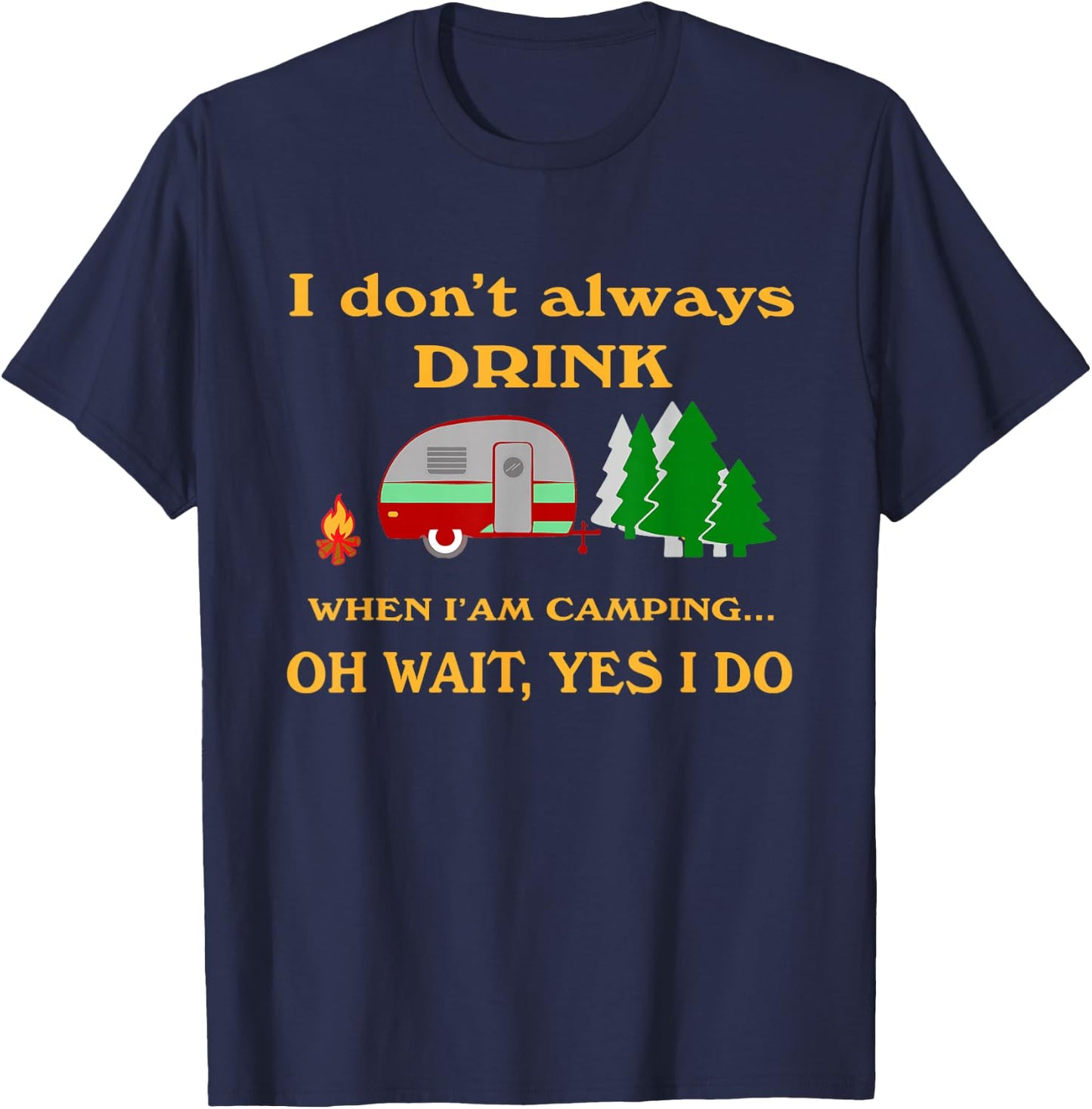 I don't always drink when camping funny camping retro T-Shirt - T-Shirt | Navy