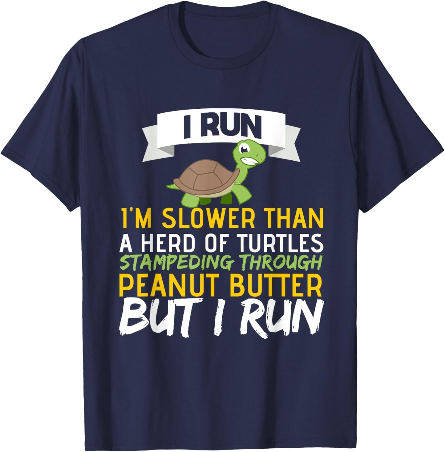 Running Motivation I Run Im Slower Than A Herd of Turtles T-Shirt - T-Shirt | Navy