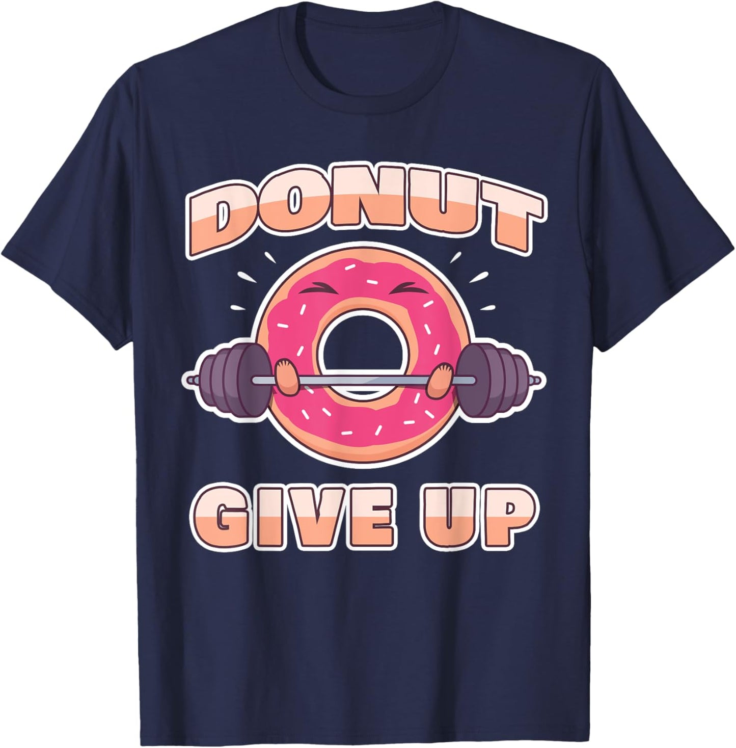 Funny Workout Saying Fitness Gym Barbell I Pun Donut Give Up T-Shirt - T-Shirt | Navy