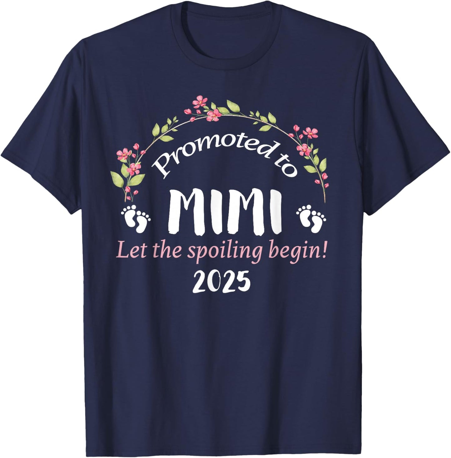 Promoted to Mimi Est 2025 Floral Let The Spoiling Begin T-Shirt - T-Shirt | Navy