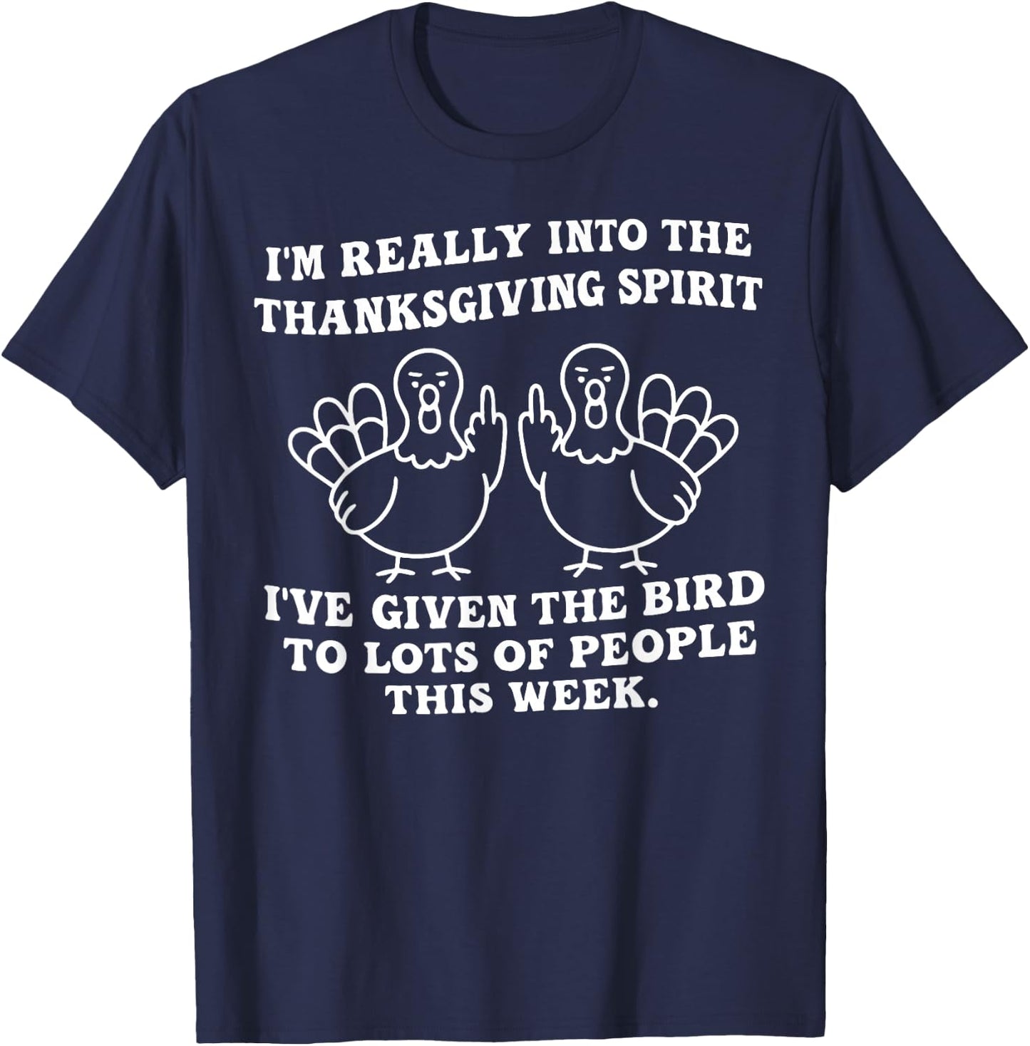 I'm Really Getting Into The Thanksgiving Spirit I've Given T-Shirt - T-Shirt | Navy