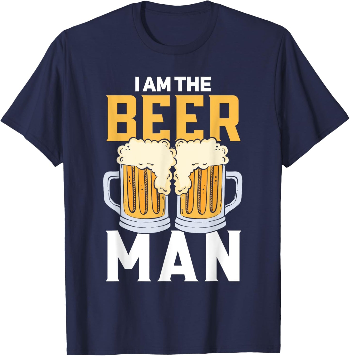 I Am The Beer Man Beer T-Shirt - T-Shirt | Navy
