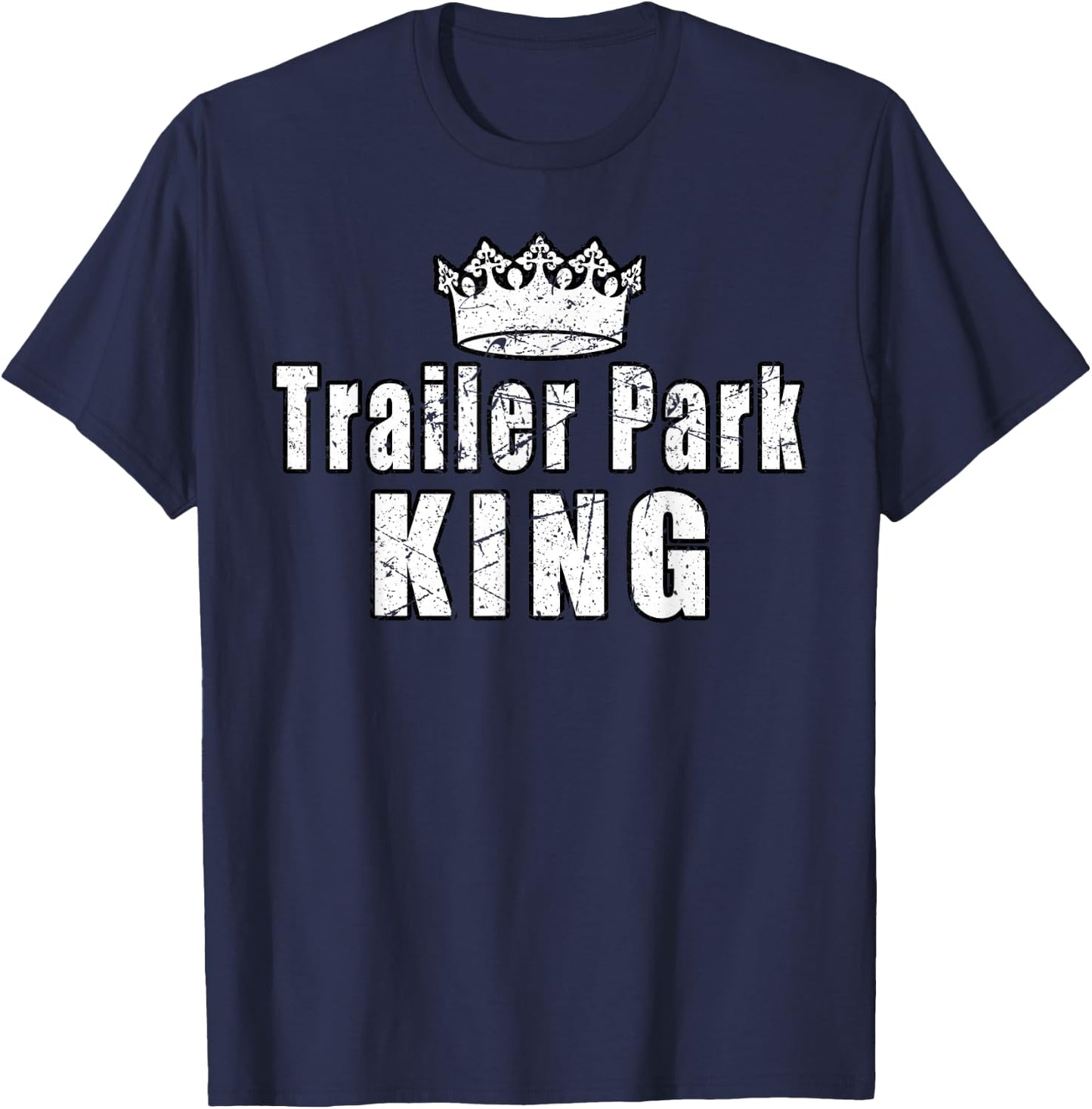 Trailer Park King Camper Camping Funny Vintage T-Shirt - T-Shirt | Navy