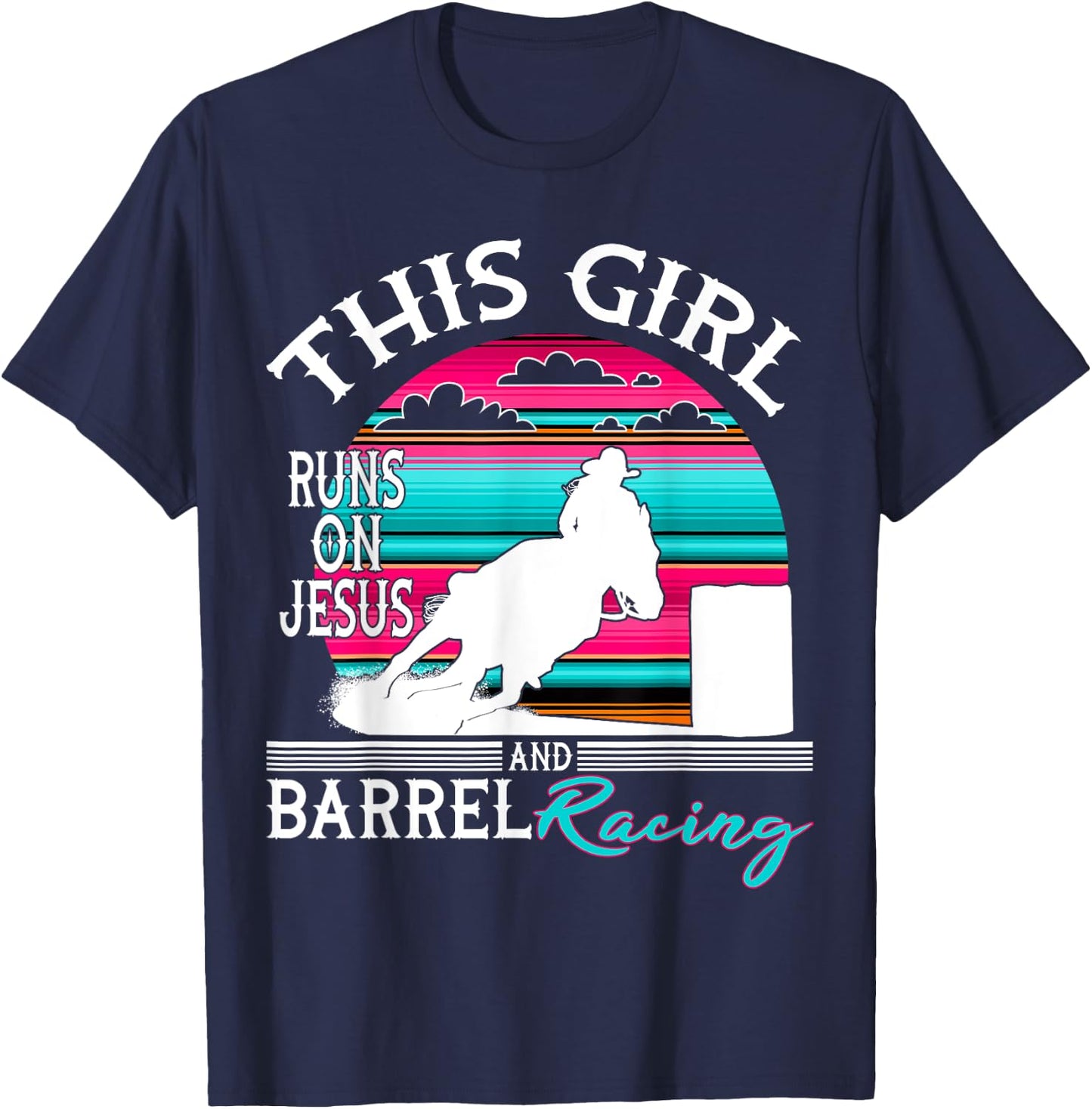 Serape Horse Barrel Racing This Girl runs on Jesus Rodeo T-Shirt - T-Shirt | Navy