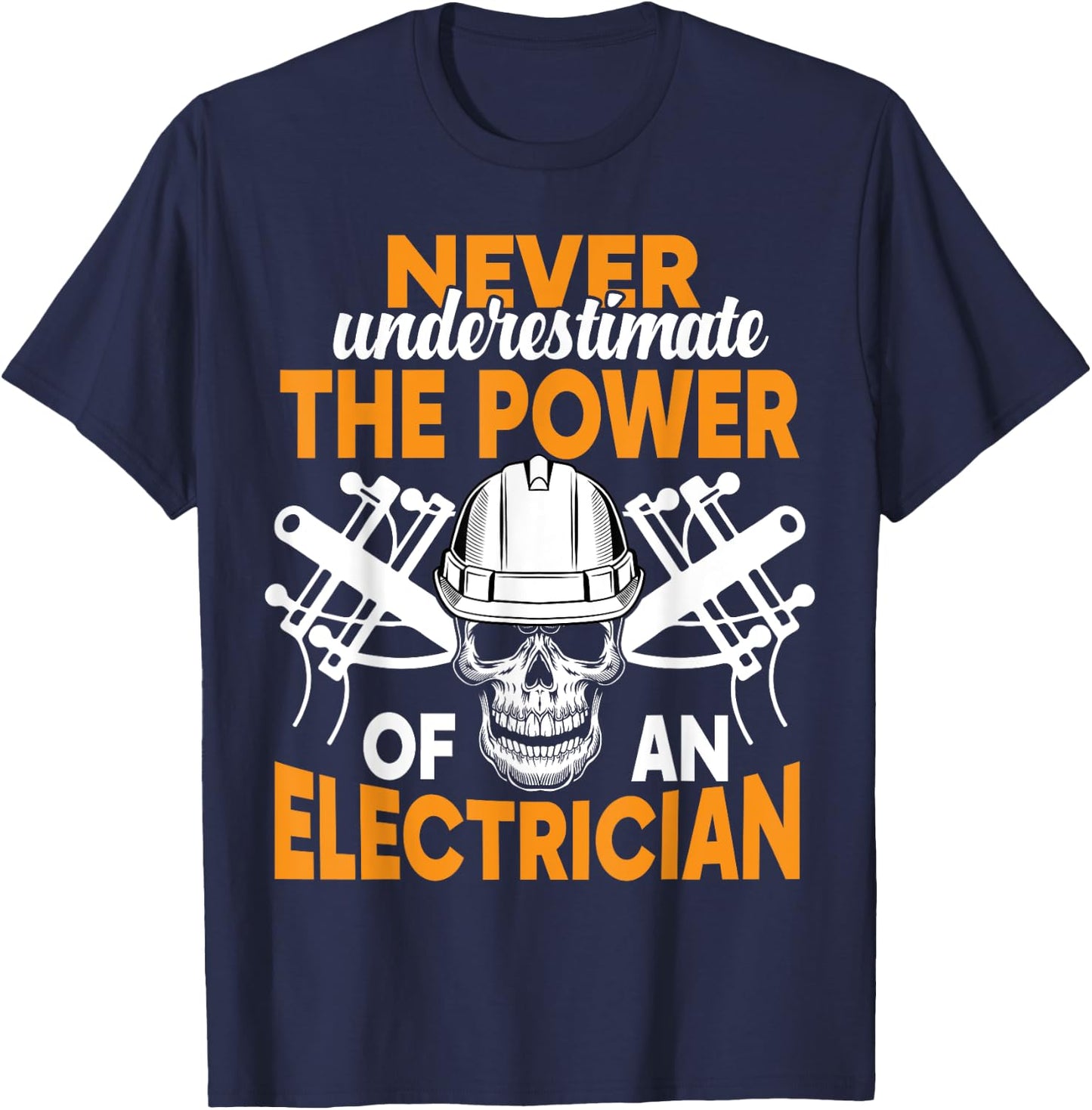 Never Underestimate The Power Of An Electrician T-Shirt - T-Shirt | Navy