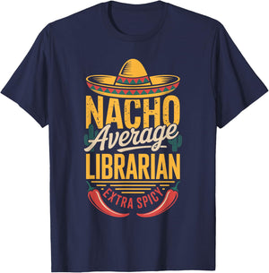 Nacho Average Librarian Extra Spicy T-Shirt - T-Shirt | Navy