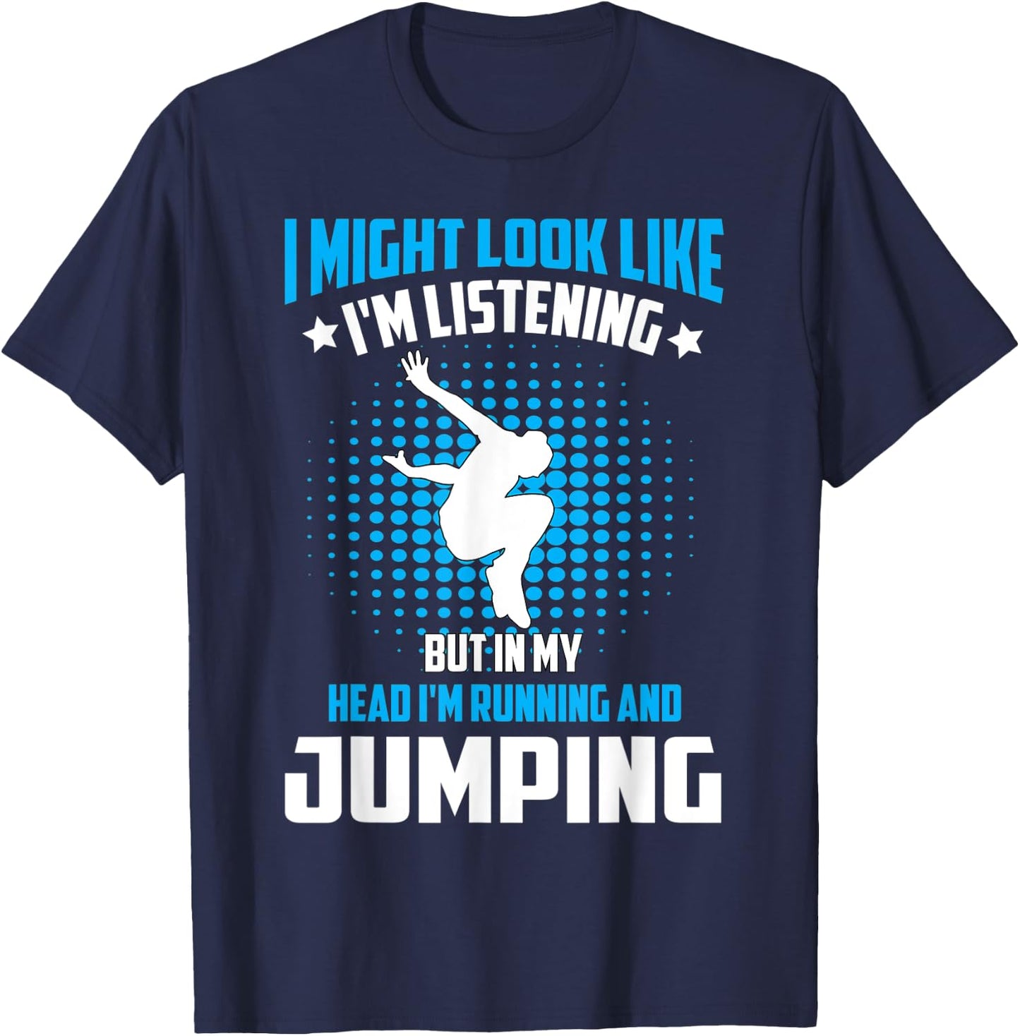 Parkour Free Running Training Traceurs Look Like Listening T-Shirt - T-Shirt | Navy