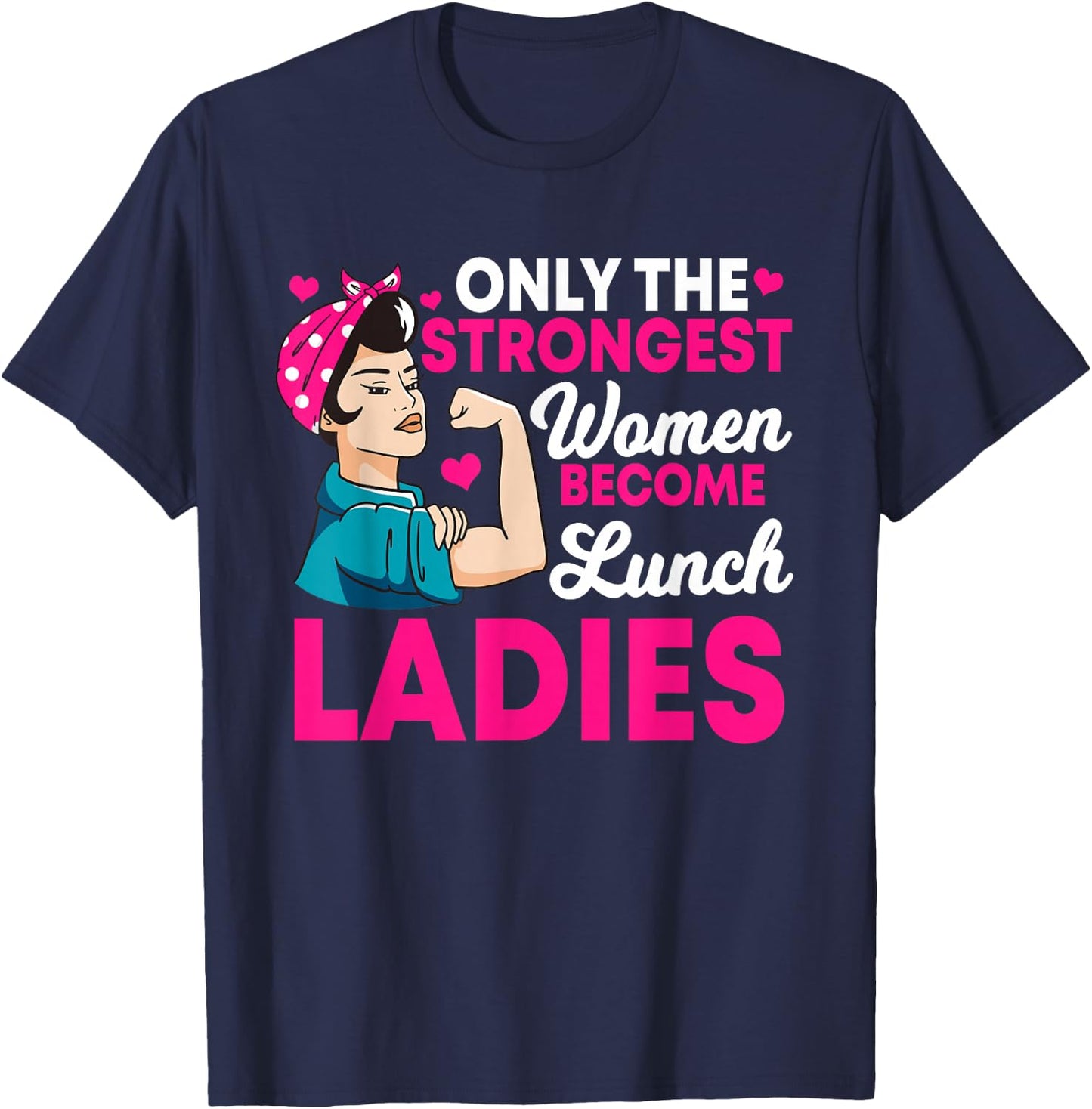 Lunch Lady Strong Women Cafeteria Crew School Food Service T-Shirt - T-Shirt | Navy