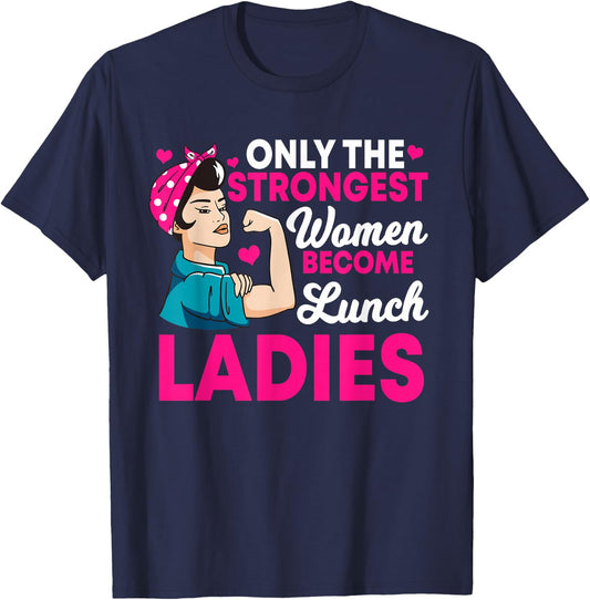 Lunch Lady Strong Women Cafeteria Crew School Food Service T-Shirt - T-Shirt | Navy