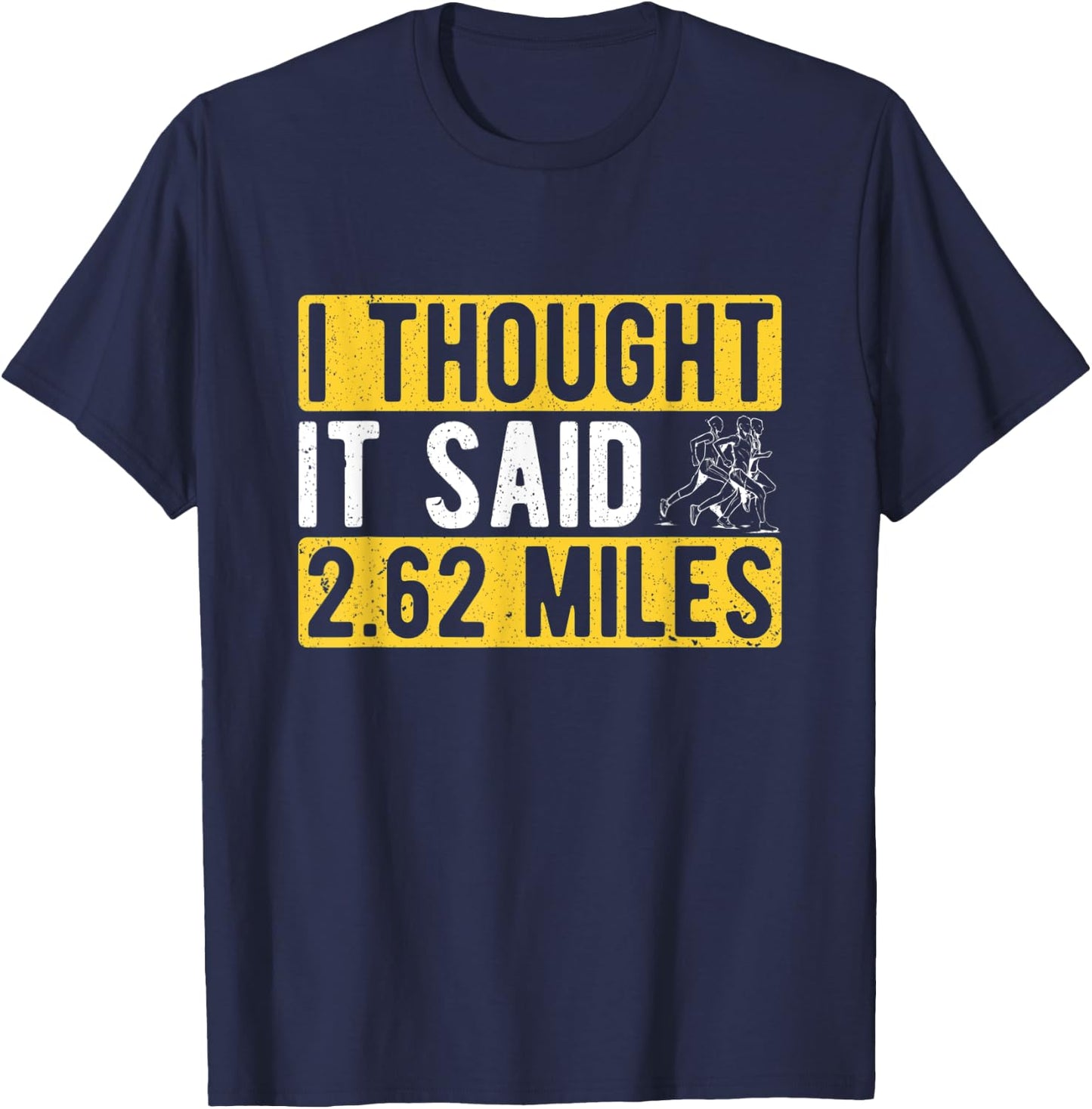 Marathon Runner I Thought It Said 2.62 Miles Marathon T-Shirt - T-Shirt | Navy