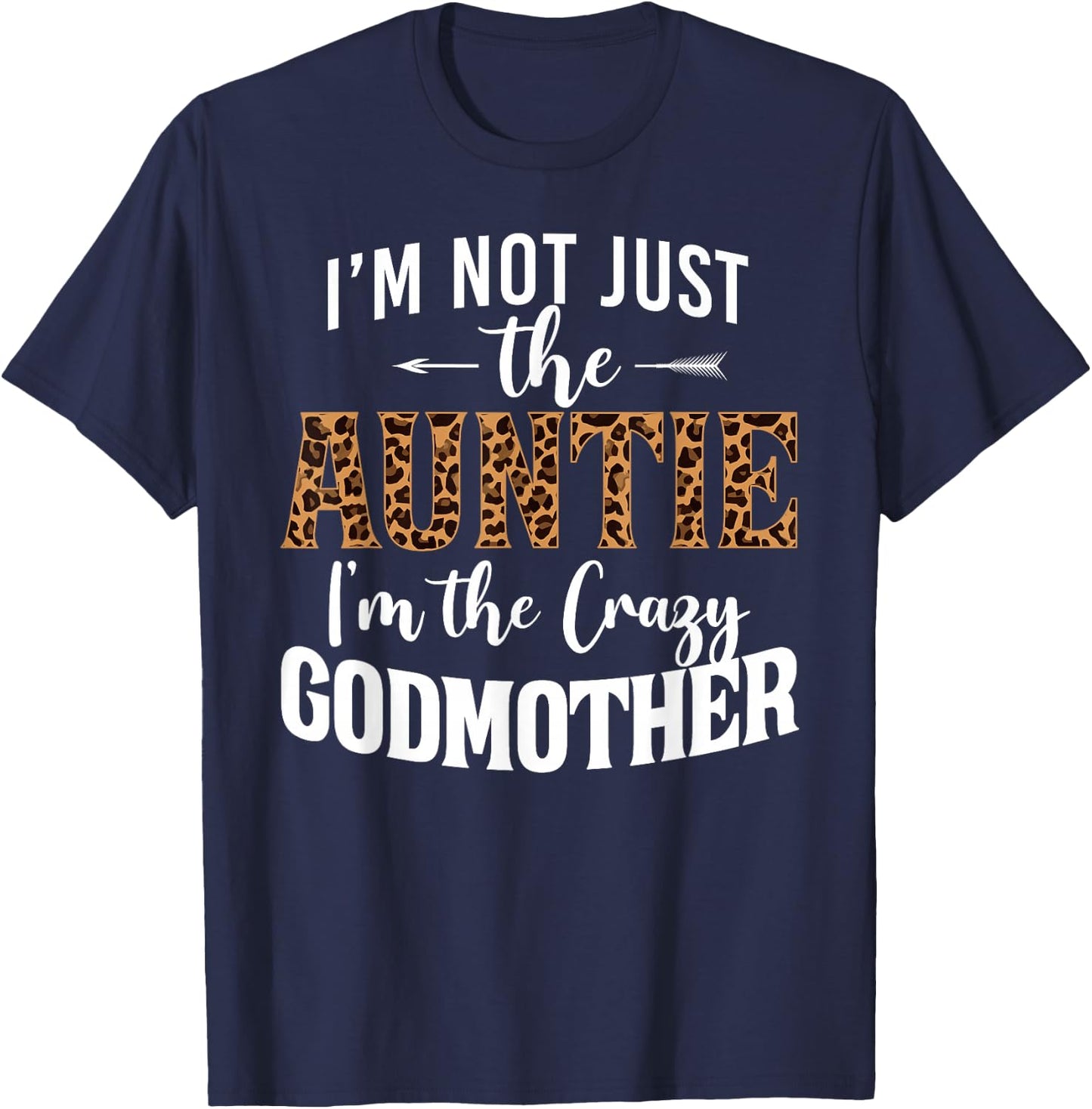 I'm Not Just The Auntie I'm The Crazy Godmother Leopard T-Shirt - T-Shirt | Navy