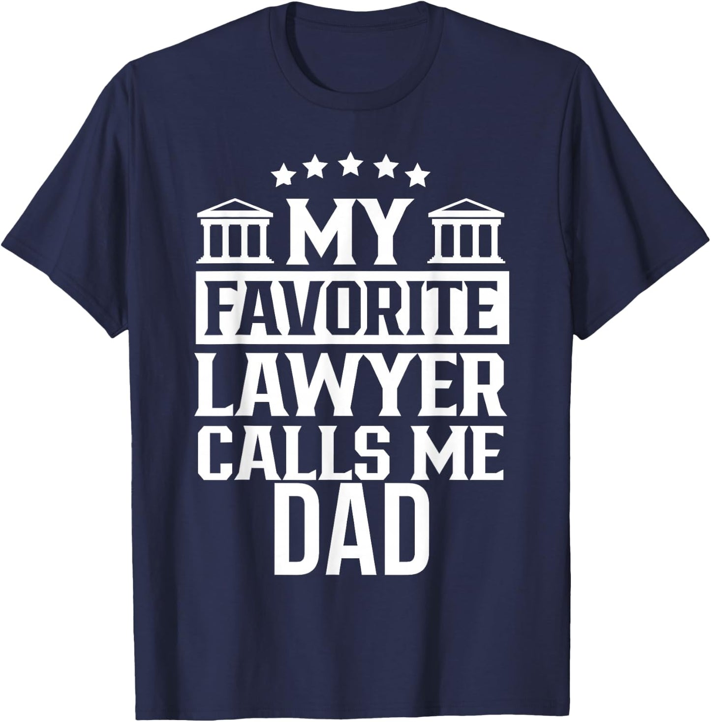 My Favorite Lawyer Calls Me Dad Firm School Student Law T-Shirt - T-Shirt | Navy