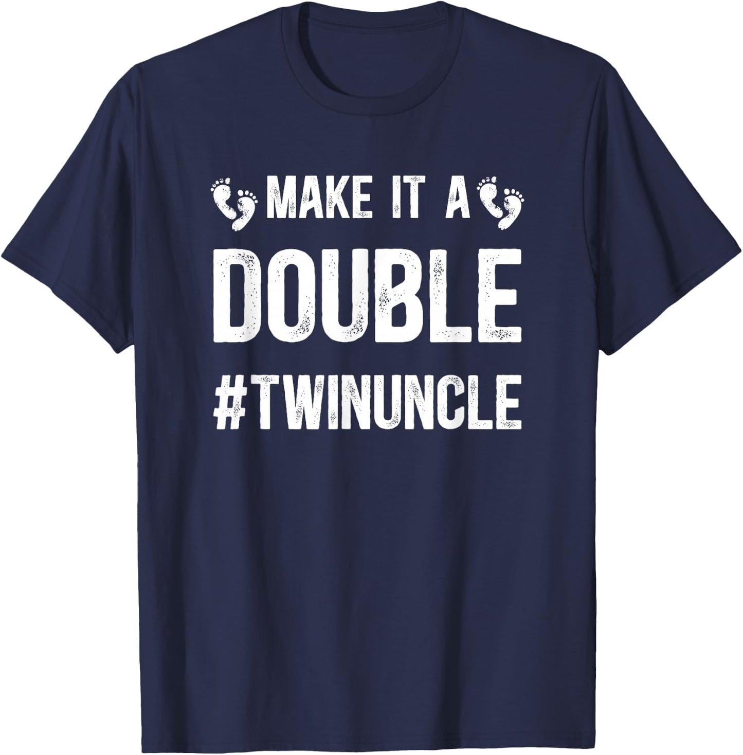 Make It A Double Twin Uncle Of Twins T-Shirt - T-Shirt | Navy