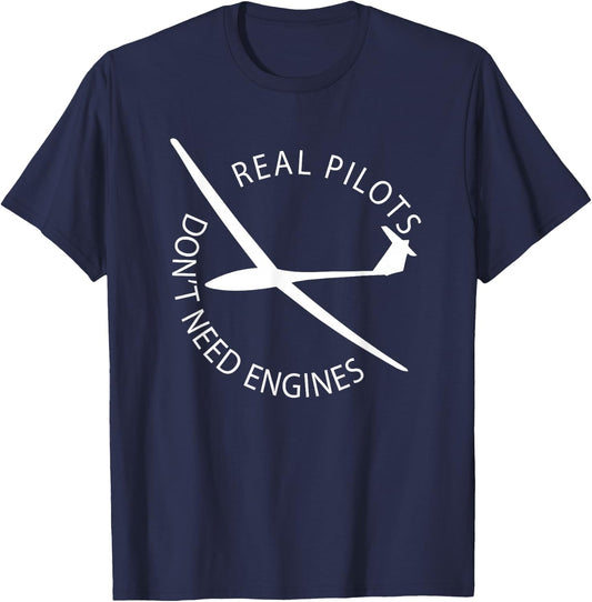Real Pilots Don't Need Engines Glider Pilot Funny Design T-Shirt - T-Shirt | Navy