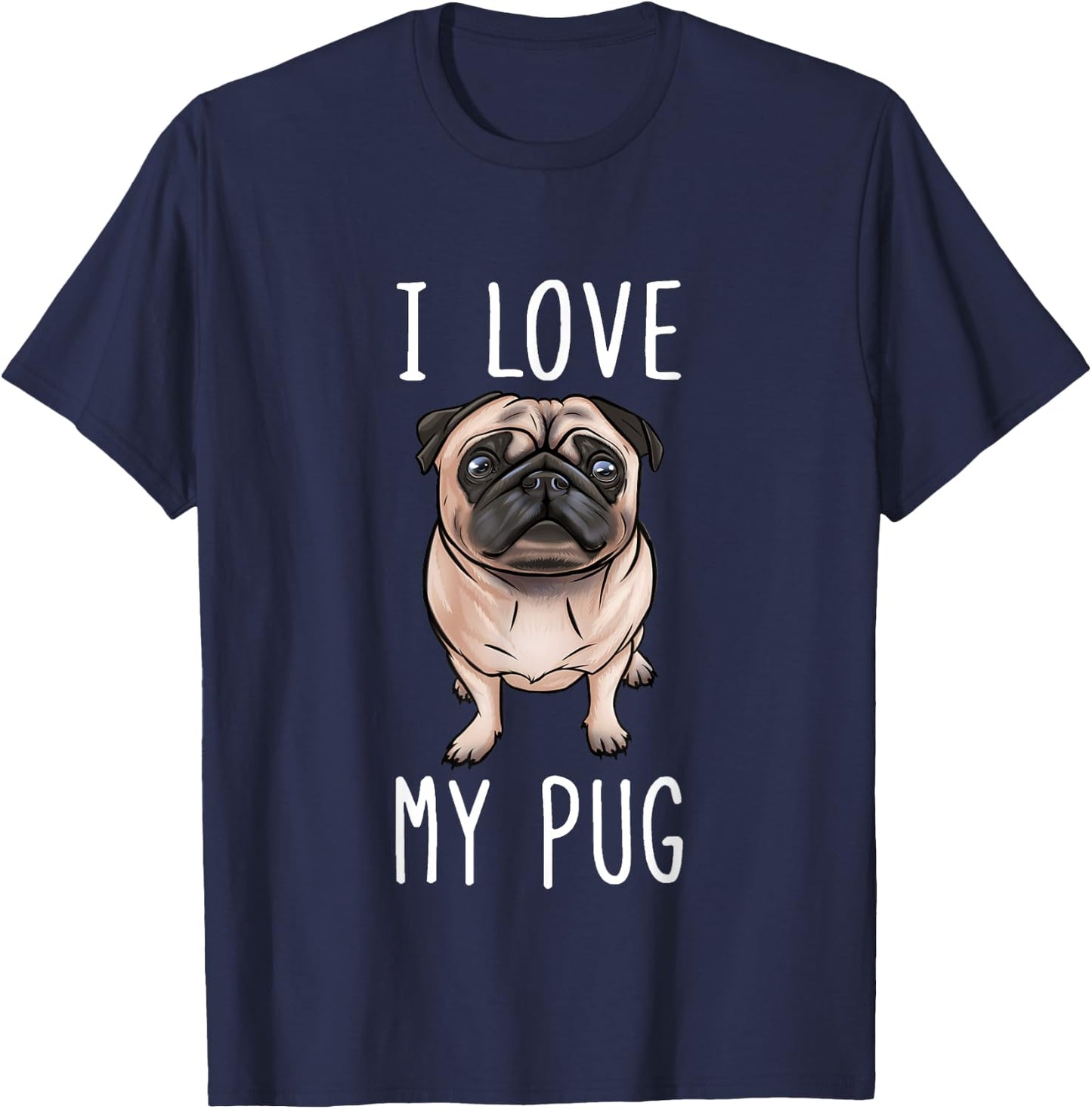 Pug Dad Pug Mom I Love My Pug T-Shirt - T-Shirt | Navy