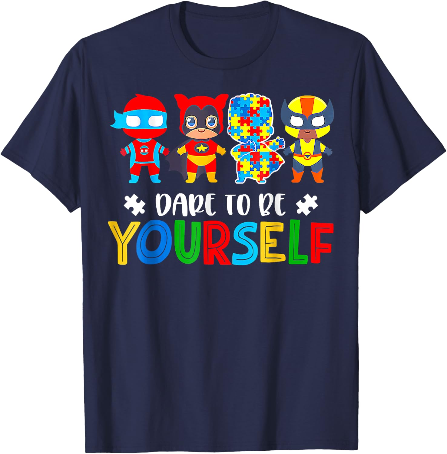 Dare To Be Yourself, Autism Awareness Superheroes T-Shirt - T-Shirt | Navy