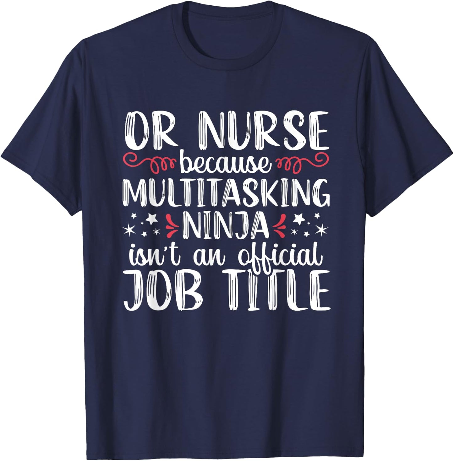 Multitasking Ninja Operating Room Nurse Funny Nursing RN T-Shirt - T-Shirt | Navy