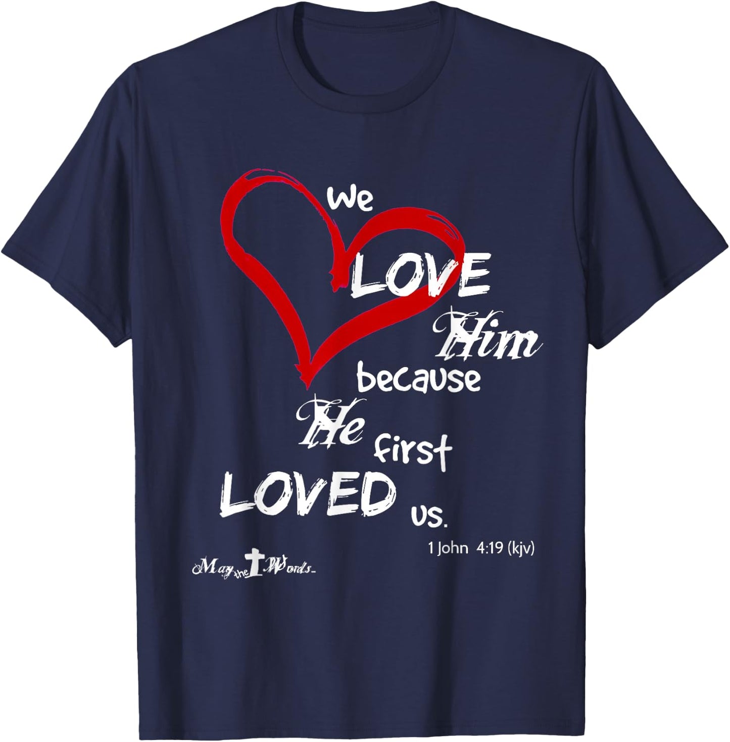 1 John 4:19 We love him, because he first loved us. Easter T-Shirt - T-Shirt | Navy