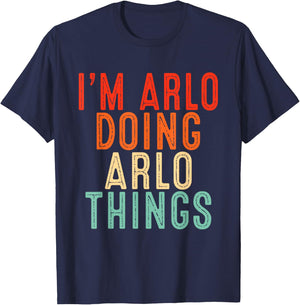 I'm Arlo Doing Arlo Things Funny Gifts Christmas Idea Arlo T-Shirt - T-Shirt | Navy