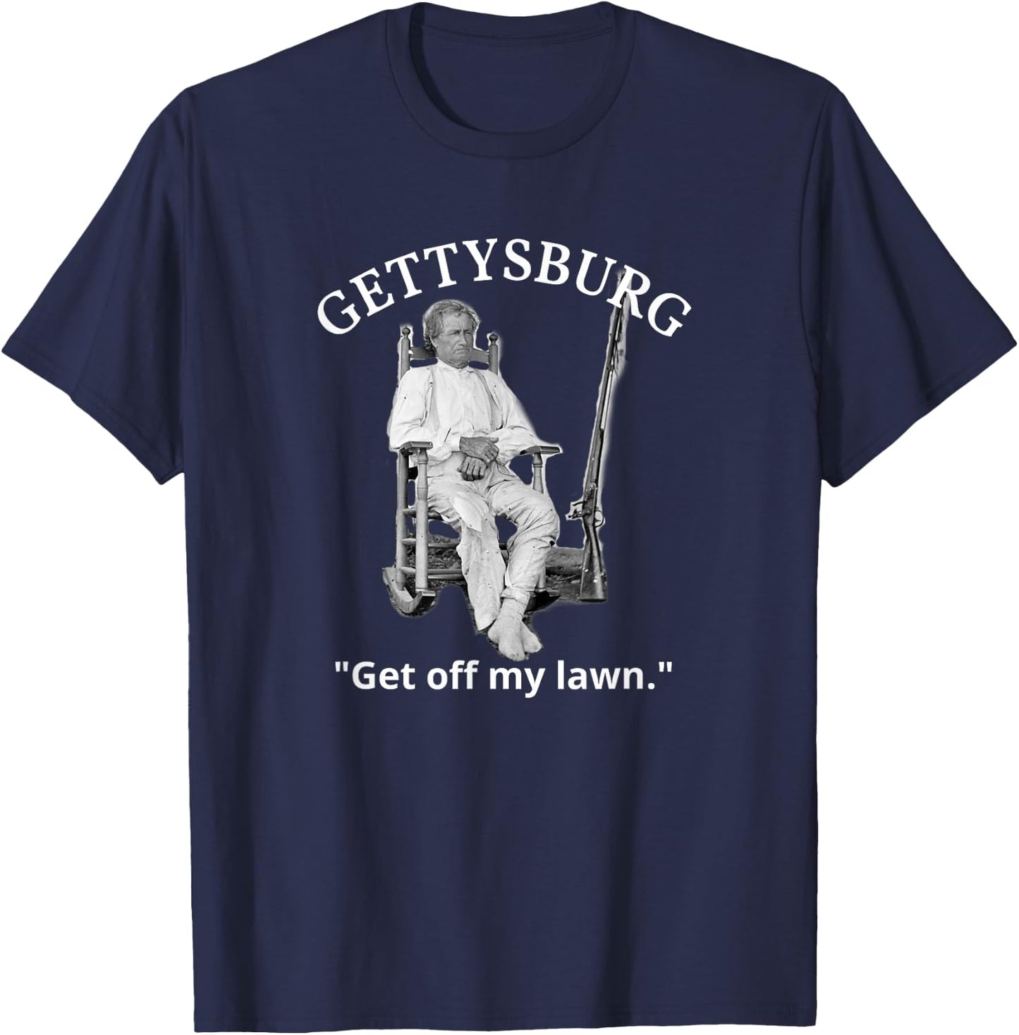 Gettysburg John Burns US Civil War Quote T-Shirt - T-Shirt | Navy