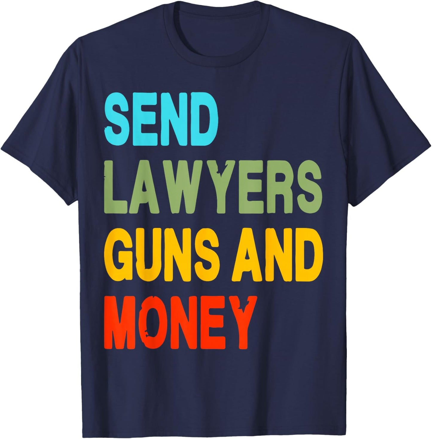 Send Lawyers Guns And Money T-Shirt - T-Shirt | Navy