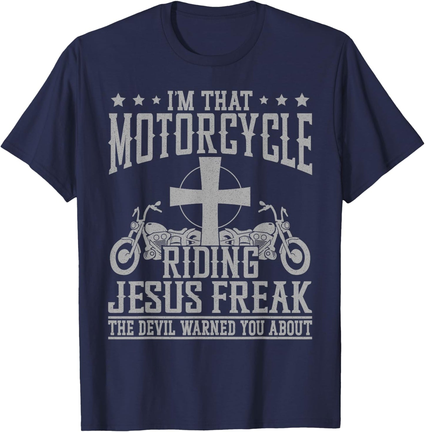 Christian Biker Faith I'm That Motorcycle Riding Jesus Freak T-Shirt - T-Shirt | Navy