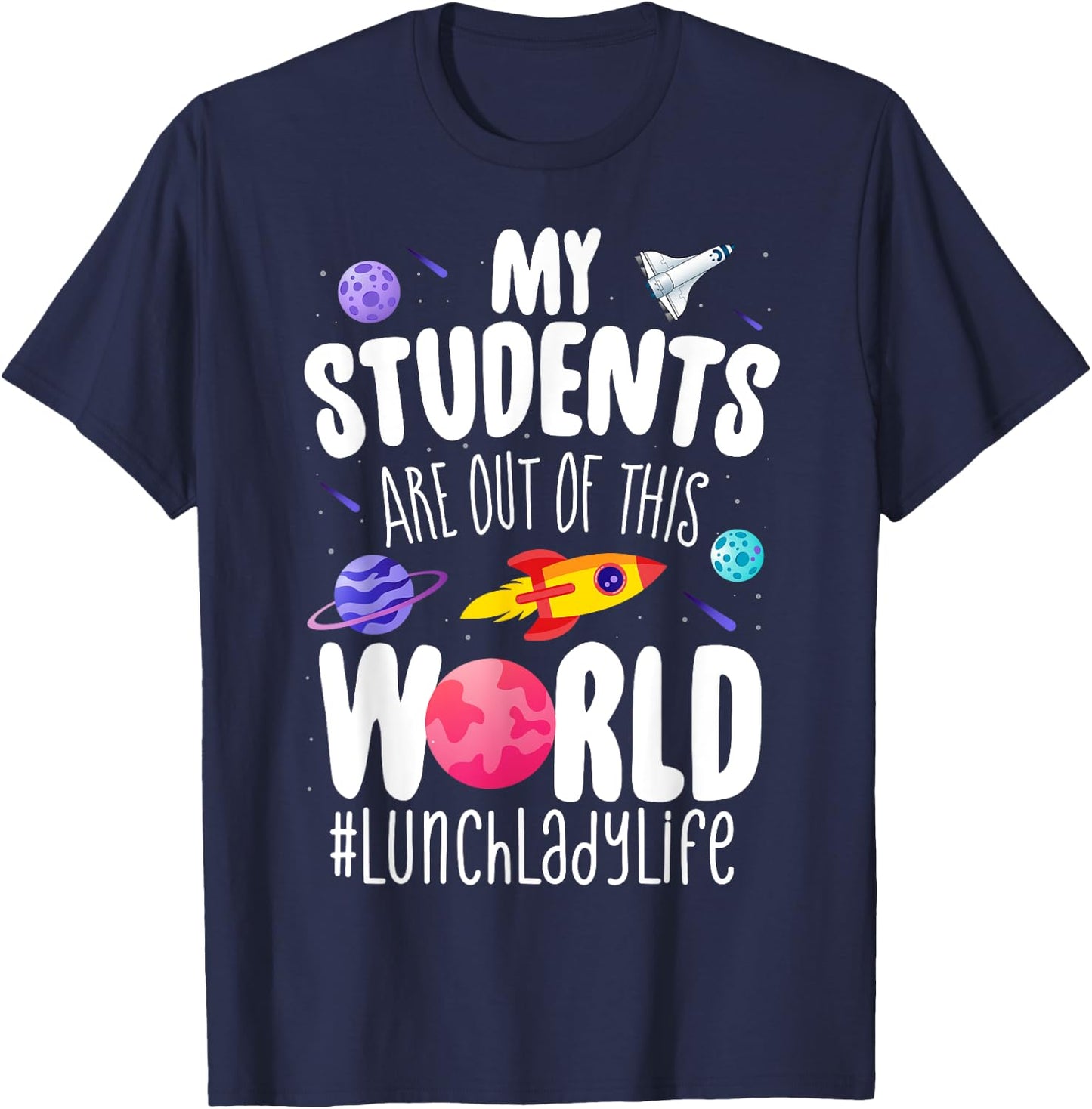 School Lunch Lady My Students Are Out Of This World Space T-Shirt - T-Shirt | Navy