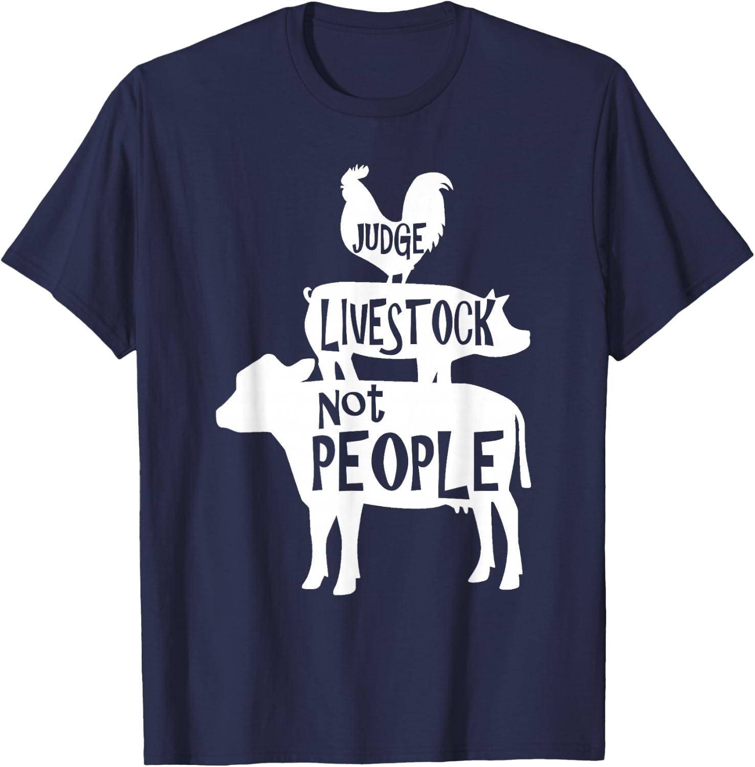 County Fair Designs Judge Livestock Not People Chicken Pig Beef - Black - Men's Small - Short Sleeve - Classic Fit - Cotton 65% Polyester 35% T-Shirt - T-Shirt | Navy