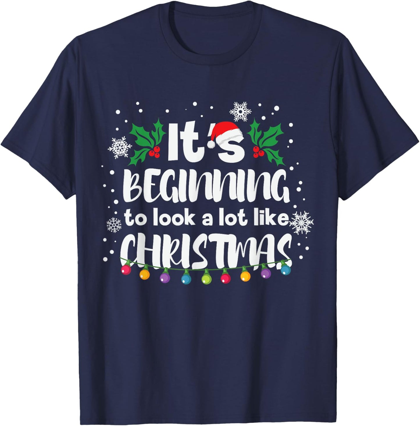 Its Beginning To Look A Lot Like This Christmas Funny Gift T-Shirt - T-Shirt | Navy