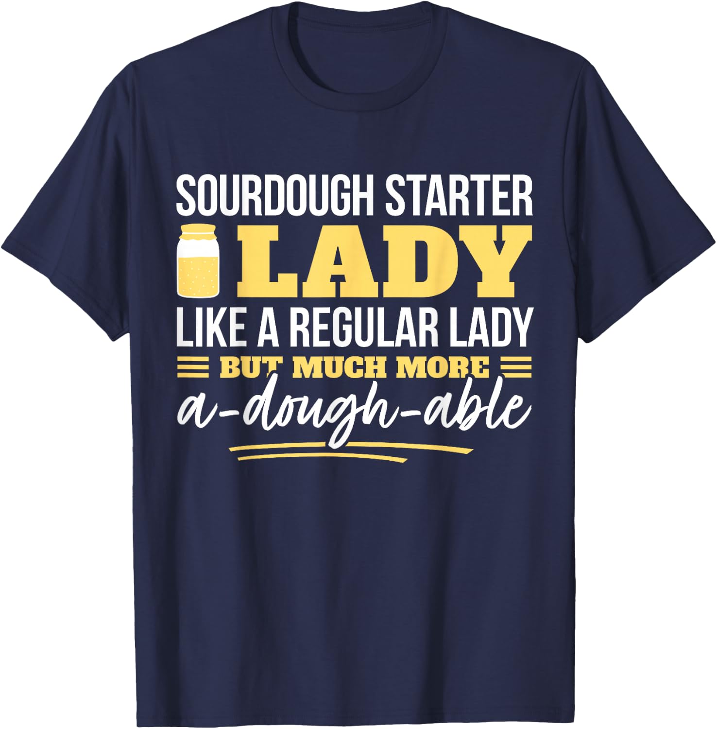 Sourdough Bread Baking Woman I Mother Hobby Bread Baker T-Shirt - T-Shirt | Navy